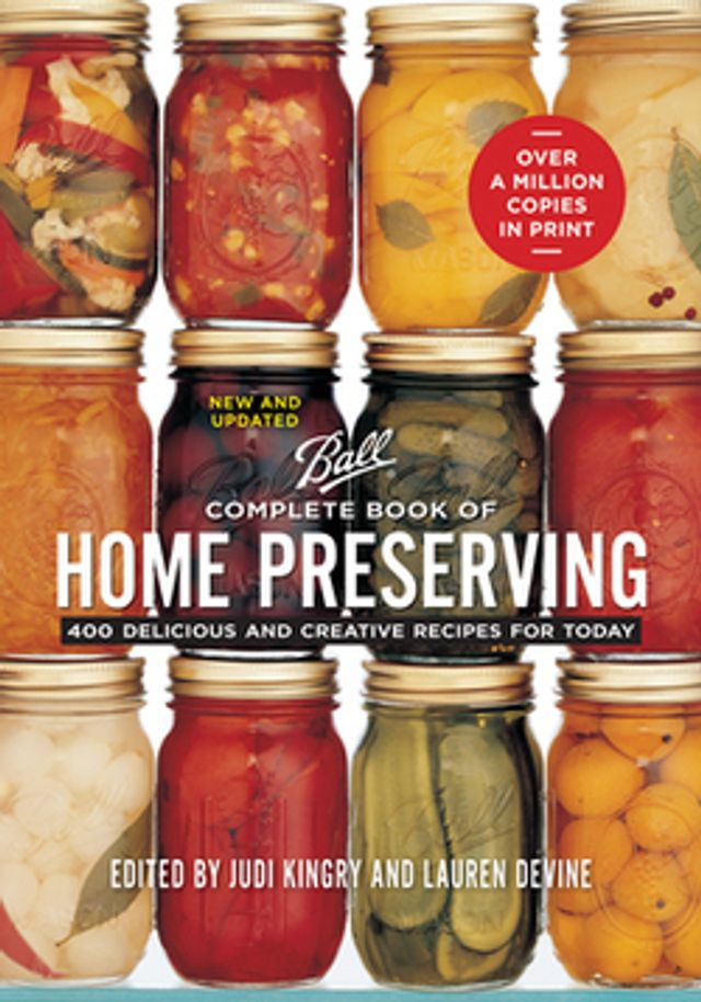 Complete Book of Home Preserving  :  400 Delicious and Creative Recipes for Today