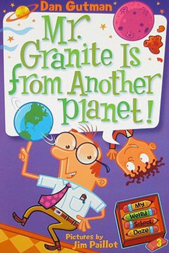 My Weird School Daze #3  :  Mr. Granite Is from Another Planet!
