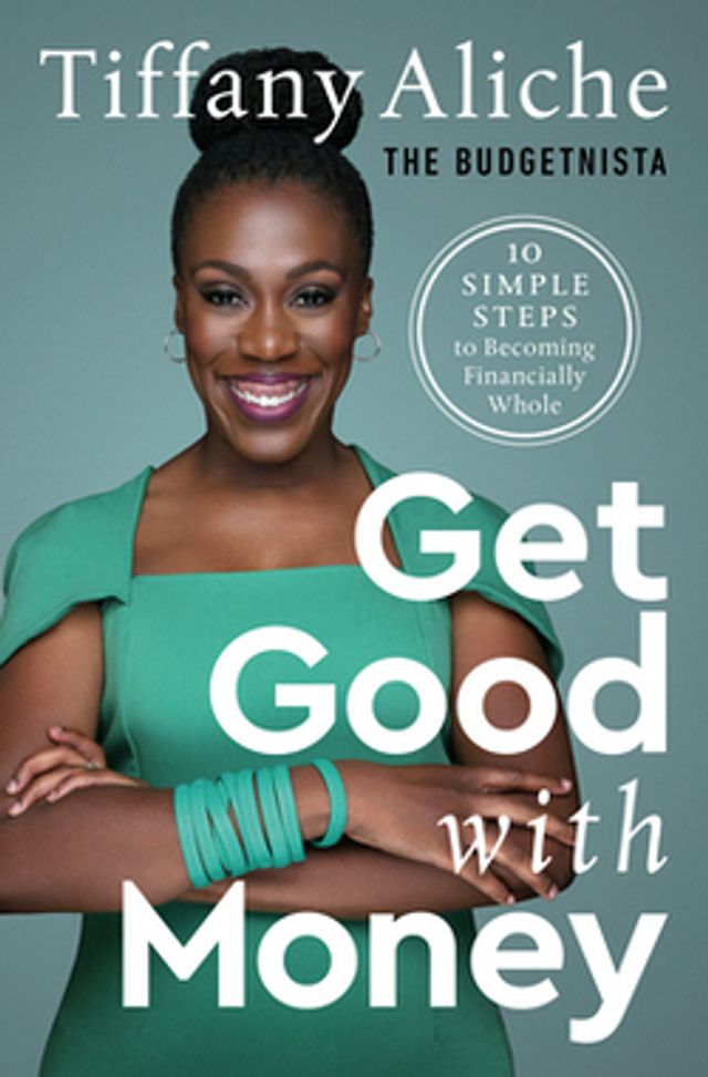Get Good with Money  :  Ten Simple Steps to Becoming Financially Whole