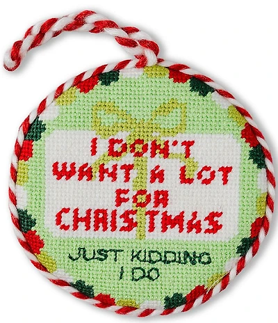 Furbish Holiday Collection Don't Want A Lot Needlepoint Ornament