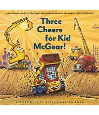 Chronicle Books Construction Site: Three Cheers for Kid McGear!