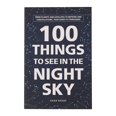 100 things to see in the night sky, by dean regas