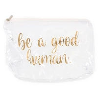 clear cosmetic bag - be a good human