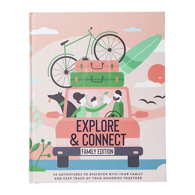 explore & connect family edition: 50 adventures to discover together