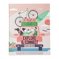 explore & connect family edition: 50 adventures to discover together