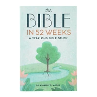 the bible in 52 weeks by dr. kimberly d. moore