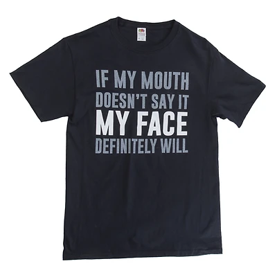 'if my mouth doesn't say it face definitely will' graphic tee