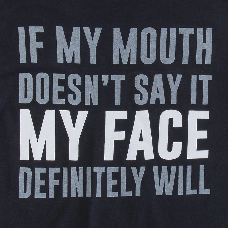 'if my mouth doesn't say it face definitely will' graphic tee