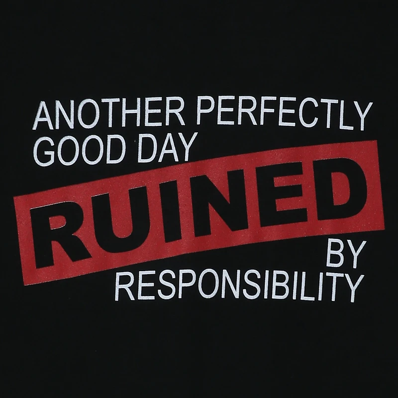 another perfectly good day ruined by responsibility’ graphic tee
