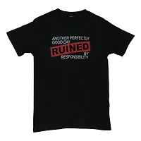 another perfectly good day ruined by responsibility’ graphic tee