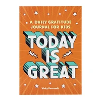 today is great: a daily gratitude journal for kids