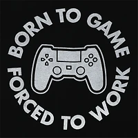 'born to game, forced work' graphic tee
