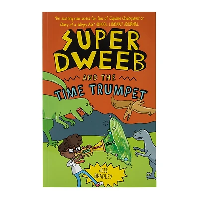 Super Dweeb And The Time Trumpet Book By Jess Bradley
