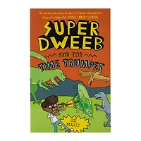 Super Dweeb And The Time Trumpet Book By Jess Bradley