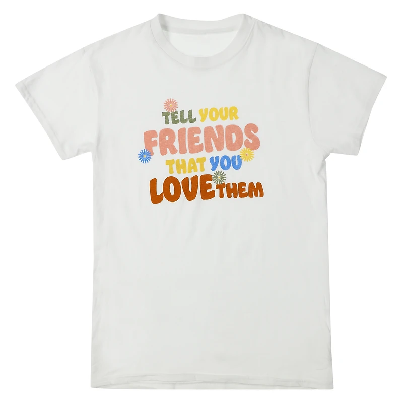 'tell your friends that you love them' graphic tee