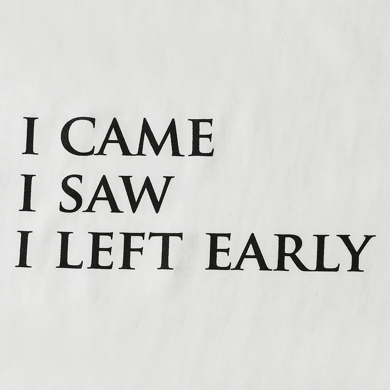 'I Came I Saw Left Early'