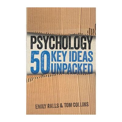 Psychology: 50 Key Ideas Unpacked By Emily Ralls & Tom Collins