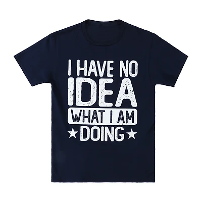I Have No Idea What I'm Doing Graphic Tee