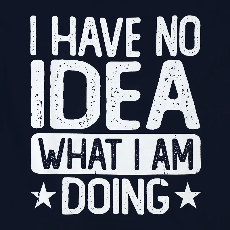 I Have No Idea What I'm Doing Graphic Tee