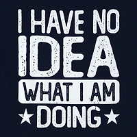 I Have No Idea What I'm Doing Graphic Tee