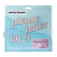 Please Leave By 9 Party Banner