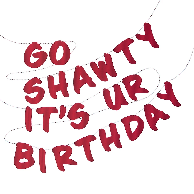Go Shawty It's Ur Birthday Party Banner