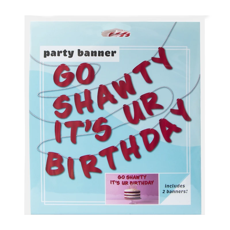 Go Shawty It's Ur Birthday Party Banner