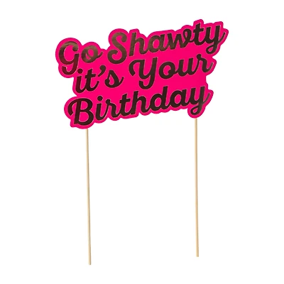 Go Shawty It's Your Birthday Cake Topper