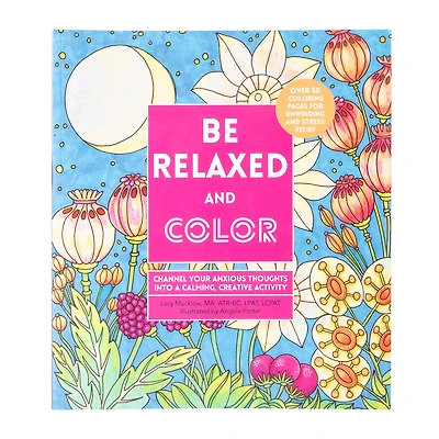 Be Relaxed And Color Coloring Book
