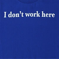 I Don't Work Here Graphic Tee