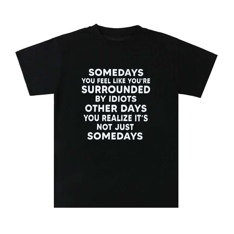 Not Just Some day's Quote Graphic Tee