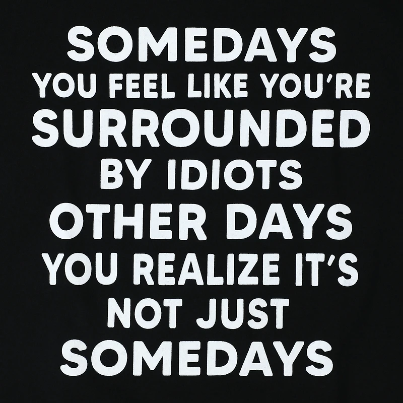 Not Just Some day's Quote Graphic Tee