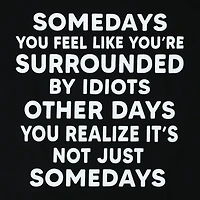 Not Just Some day's Quote Graphic Tee