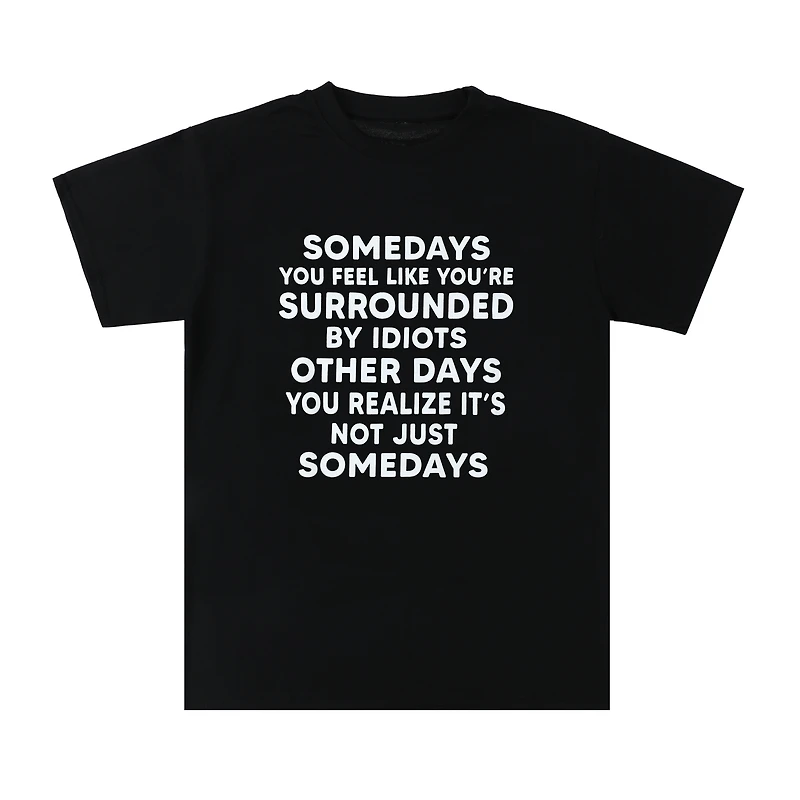 Not Just Some day's Quote Graphic Tee