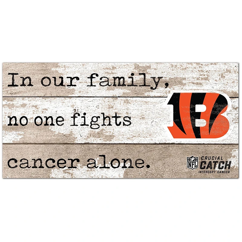 Cincinnati Bengals NFL Crucial Catch 6'' x 12'' In Our Family No One Fights Cancer Alone Sign