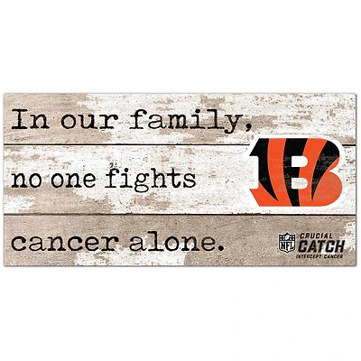 Cincinnati Bengals NFL Crucial Catch 6'' x 12'' In Our Family No One Fights Cancer Alone Sign