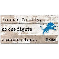 Detroit Lions NFL Crucial Catch 6'' x 12'' In Our Family No One Fights Cancer Alone Sign