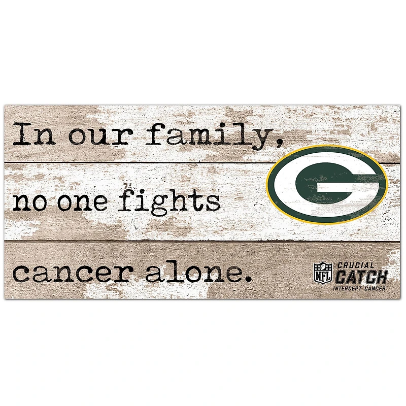 Green Bay Packers NFL Crucial Catch 6'' x 12'' In Our Family No One Fights Cancer Alone Sign