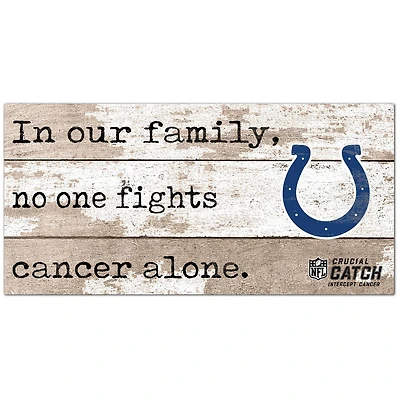 Indianapolis Colts NFL Crucial Catch 6'' x 12'' In Our Family No One Fights Cancer Alone Sign