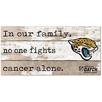 Jacksonville Jaguars NFL Crucial Catch 6'' x 12'' In Our Family No One Fights Cancer Alone Sign