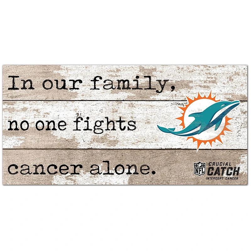 Miami Dolphins NFL Crucial Catch 6'' x 12'' In Our Family No One Fights Cancer Alone Sign