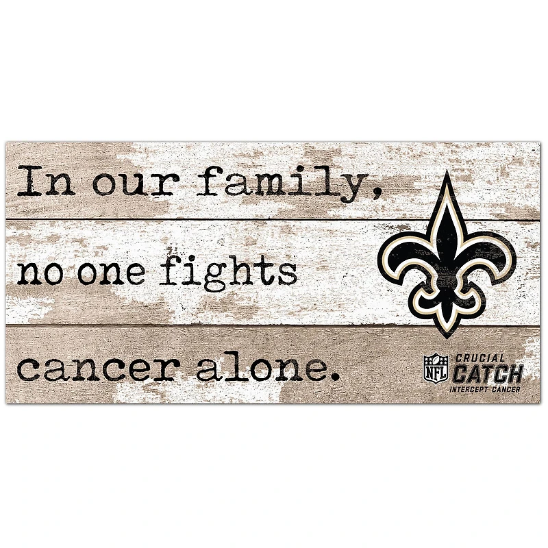 New Orleans Saints NFL Crucial Catch 6'' x 12'' In Our Family No One Fights Cancer Alone Sign