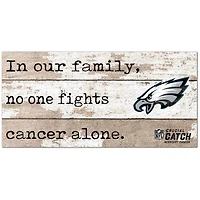 Philadelphia Eagles NFL Crucial Catch 6'' x 12'' In Our Family No One Fights Cancer Alone Sign