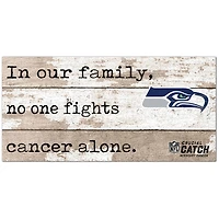 Seattle Seahawks NFL Crucial Catch 6'' x 12'' In Our Family No One Fights Cancer Alone Sign