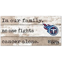 Tennessee Titans NFL Crucial Catch 6'' x 12'' In Our Family No One Fights Cancer Alone Sign