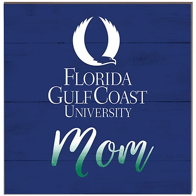Florida Gulf Coast Eagles 10'' x 10'' Mom Plaque