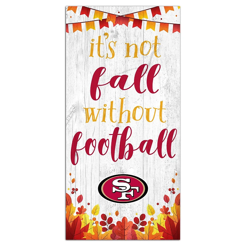 San Francisco 49ers 6'' x 12'' Not Fall Without Football Sign