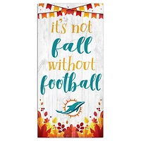 Miami Dolphins 6'' x 12'' Not Fall Without Football Sign