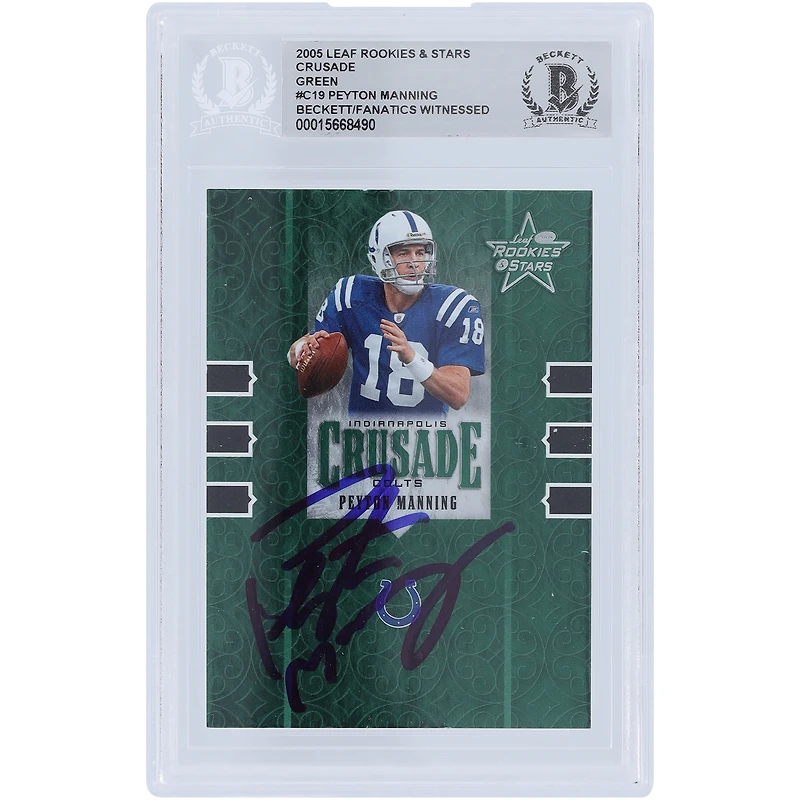 Peyton Manning Indianapolis Colts Autographed 2005 Leaf Rookies & Stars Crusade Green #C-18 #/750 Beckett Fanatics Witnessed Authenticated Card