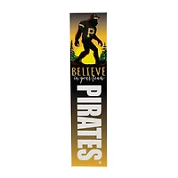 Pittsburgh Pirates 46" x 11" Bigfoot Believe in Yourself Porch Leaner Wood Sign